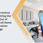 Best Practices for Getting the Most Out of Your Full Home Automation Package