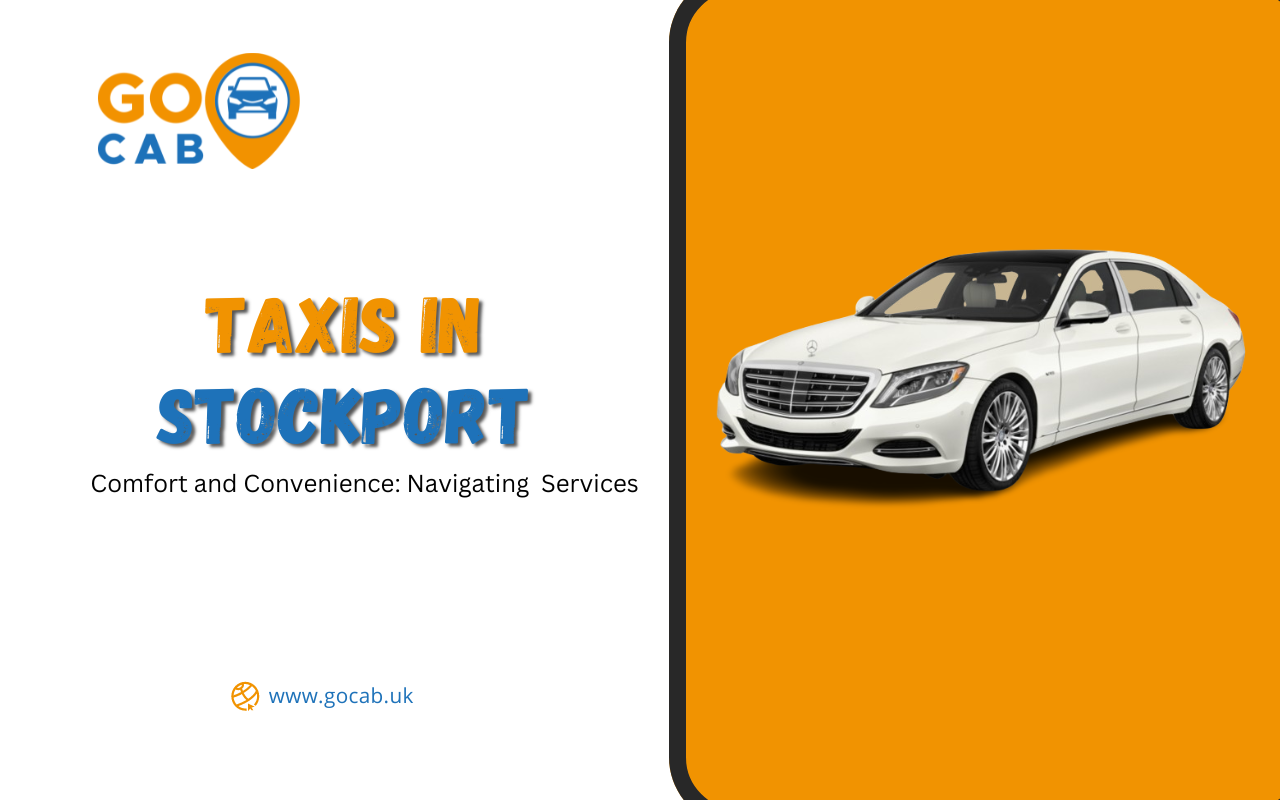 Comfort and Convenience: Navigating Taxis in Stockport Services