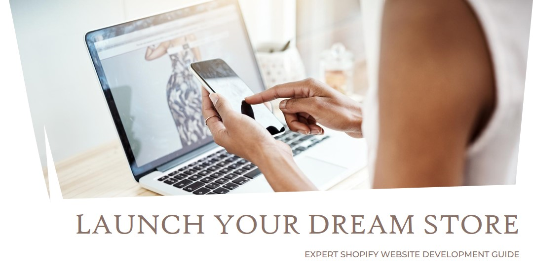 Launch Your Dream Store | Expert Shopify Website Development Guide
