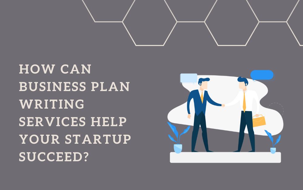 How Can Business Plan Writing Services Help Your Startup Succeed