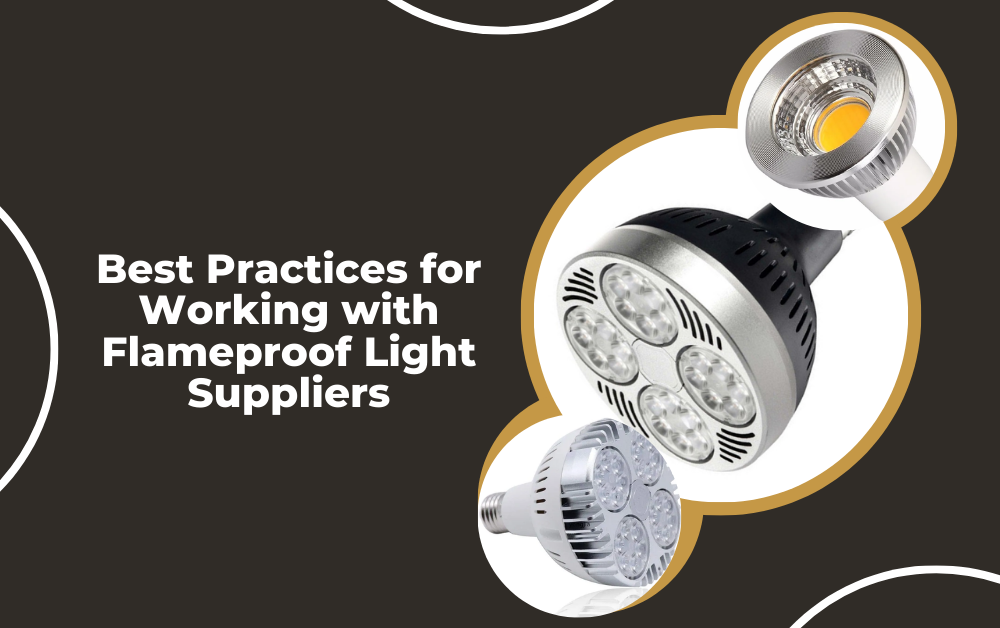 Best Practices for Working with Flameproof Light Suppliers