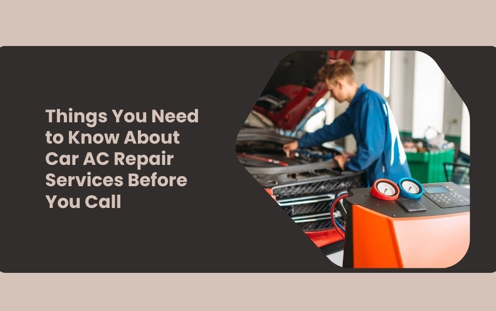 Things You Need to Know About Car AC Repair Services Before You Call