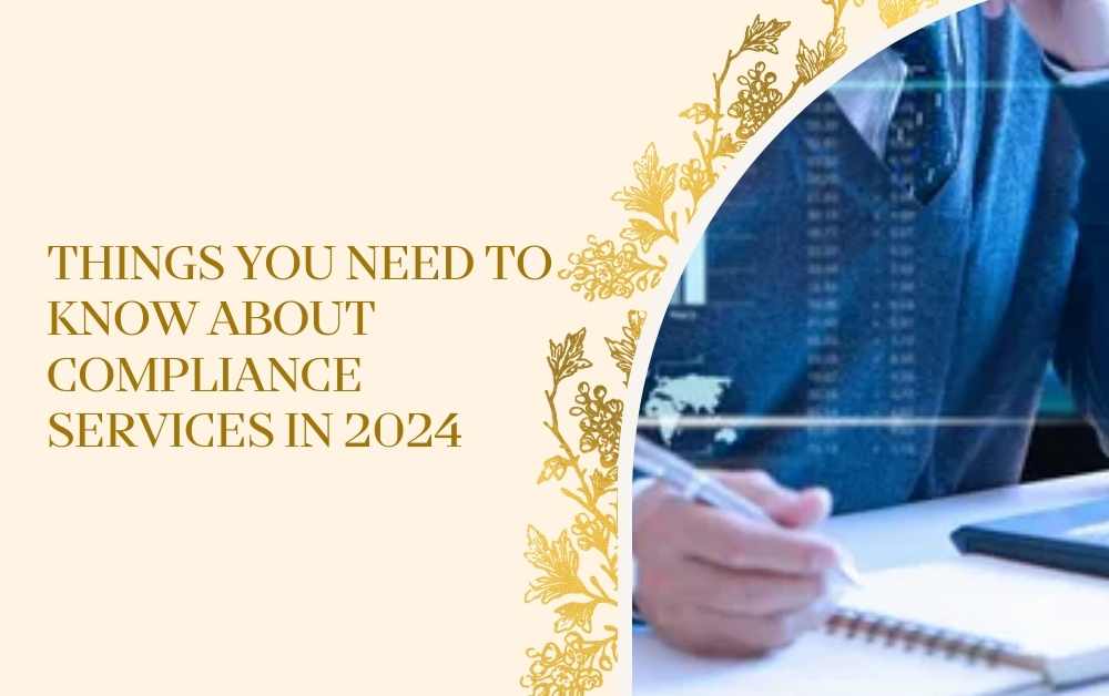 Things You Need to Know About Compliance Services in 2024