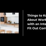 Things to Know About Working with an Interior Fit Out Company