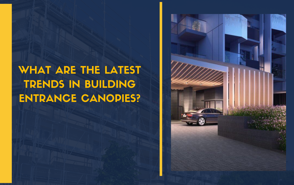 What Are the Latest Trends in Building Entrance Canopies?
