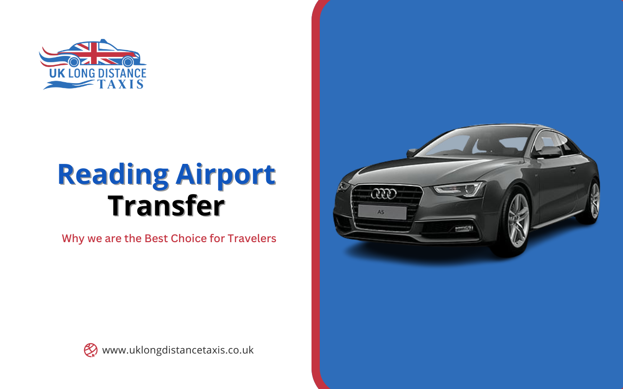 Why Reading Airport Transfer is the Best Choice for Travelers