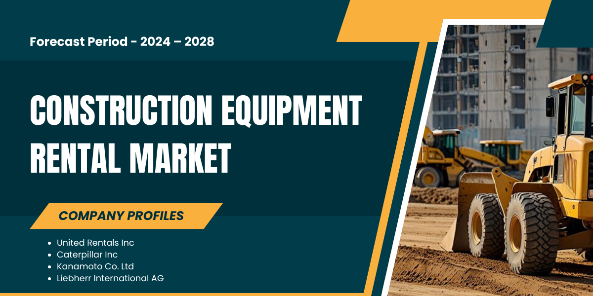 Construction Equipment Rental Market {2028} Insights, Size, and Growth Projections