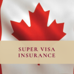 Parent super visa insurance