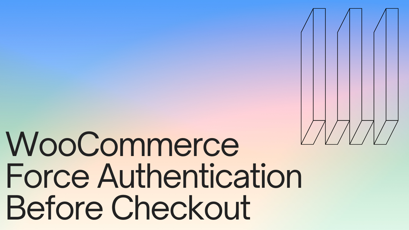 WooCommerce Force Authentication Before Checkout