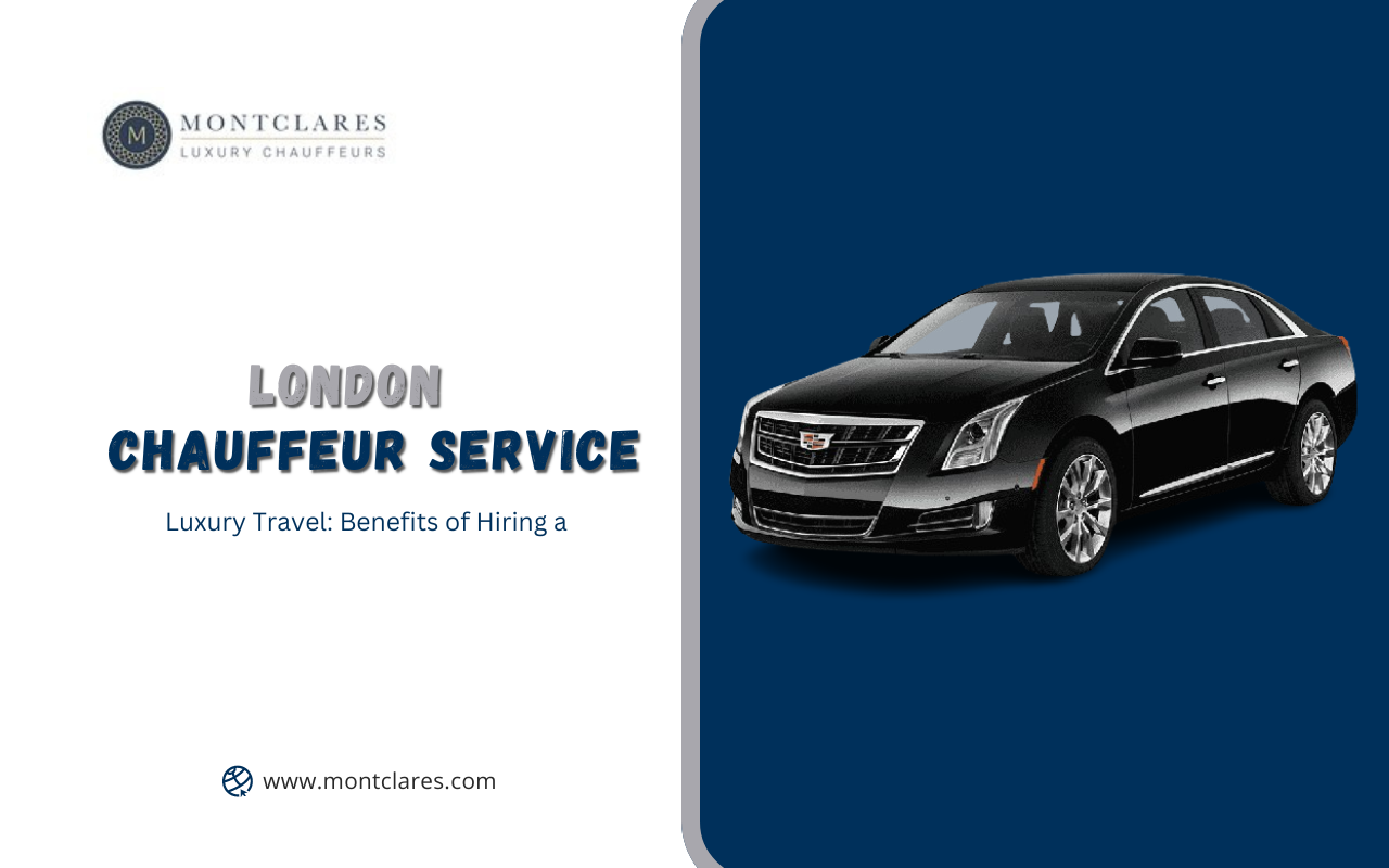 Luxury Travel: Benefits of Hiring a London Chauffeur Service