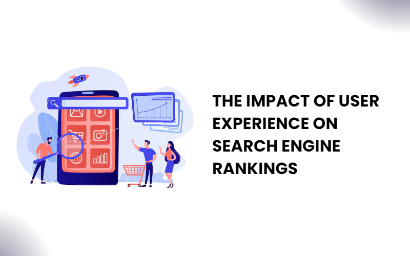 The Impact of User Experience on Search Engine Rankings