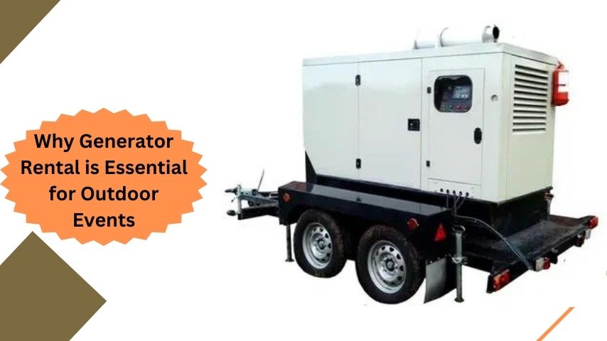 Why Generator Rental is Essential for Outdoor Events