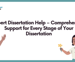 Expert Dissertation Help – Comprehensive Support for Every Stage of Your Dissertation
