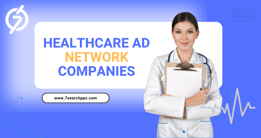 Healthcare Ad Network Companies- 7Search PPC