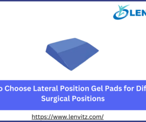 How to Choose Lateral Position Gel Pads for Different Surgical Positions