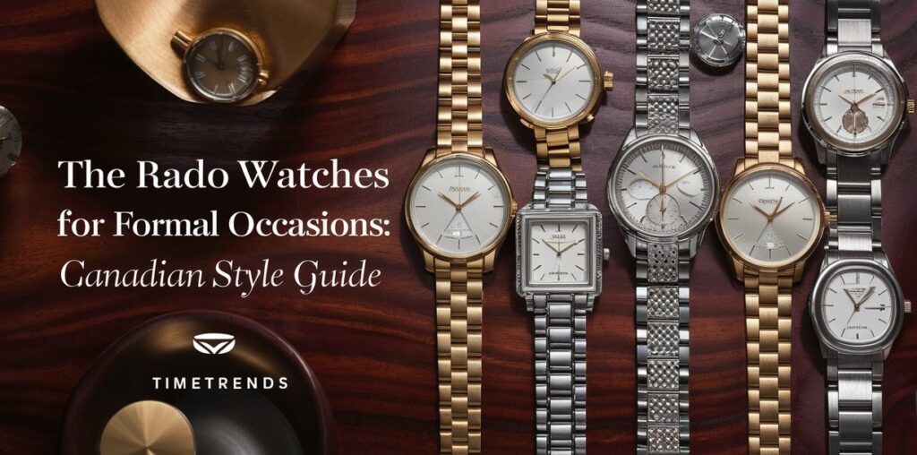 The Best Rado Watches for Formal Occasions: Canadian Style Guide