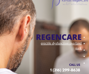 Understanding and Treating Erectile Dysfunction at Regencare in Overland Park