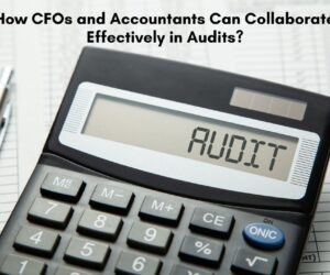 How CFOs and Accountants Can Collaborate Effectively in Audits?