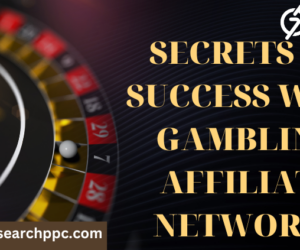 Secrets to Success with Gambling Affiliate Networks