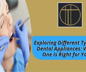 Exploring Different Types of Dental Appliances: Which One is Right for You?