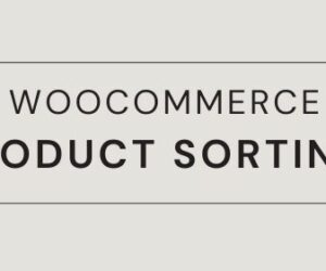 Optimizing Product Sorting in WooCommerce for Better Results