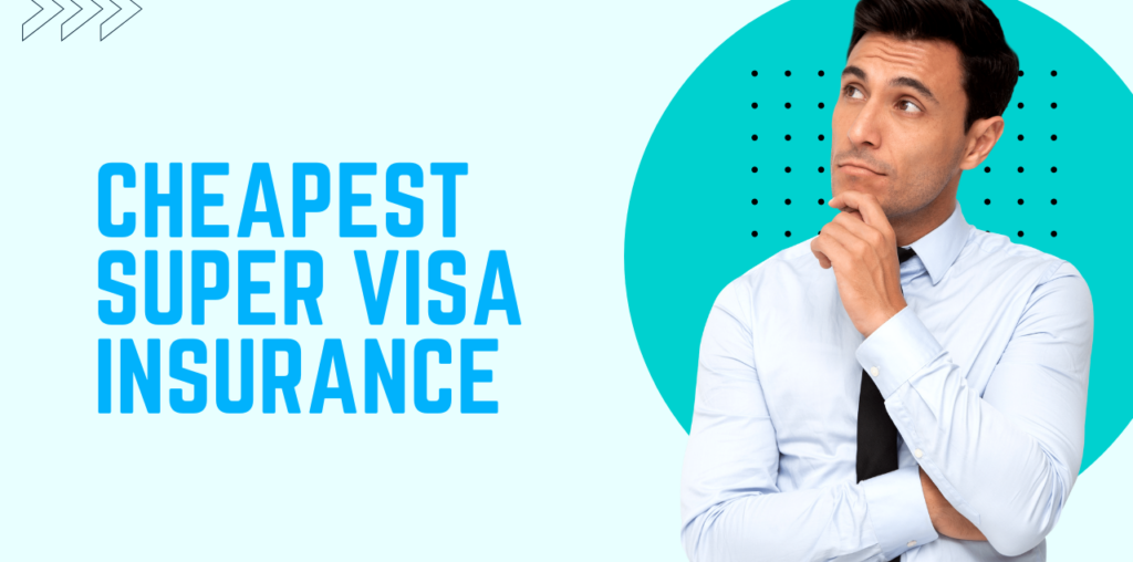 cheapest super visa insurance