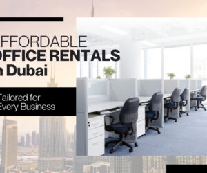 Affordable Office Rentals in Dubai: Tailored for Every Business