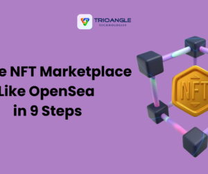 Create NFT Marketplace Like OpenSea in 9 Steps