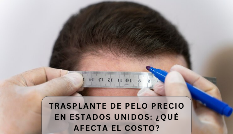 trasplante de pelo precio en estados unidos