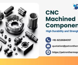 CNC Machined Components for High Durability and Strength