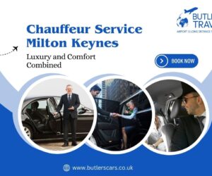 Chauffeur Service Milton Keynes: Luxury and Comfort Combined
