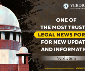 Verdictum: One of the Most Trusted Legal News Portal for New Updates and Information