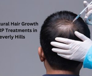 Get Natural Hair Growth with PRP Treatments in Beverly Hills