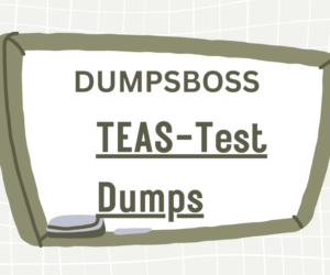 How to Understand Every Question on the TEAS Test with DUMPSBOSS Dumps