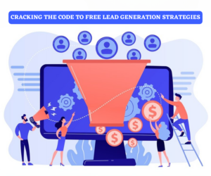 Cracking the Code to Free Lead Generation Strategies