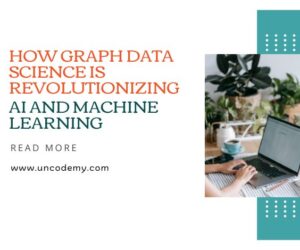 How Graph Data Science is Revolutionizing AI and Machine Learning