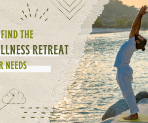 How to Find the Best Wellness Retreat for Your Needs