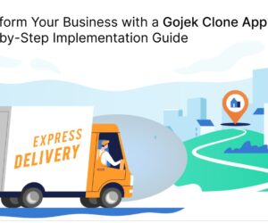 Transform Your Business with a Gojek Clone App: Step-by-Step Implementation Guide