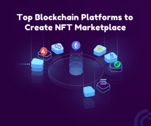 Emerging Blockchains for NFT Marketplace Development