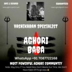 🔥✨ Unlock the Power of the Aghori Baba ✨🔥 Are you searching for true spiritual transformation? The Aghori Baba, with his ancient wisdom and powerful healing abilities, can guide you through life's most challenging moments. 24/7 ONLINE SERVICES ON WHATSAPP +91 70877-22168 Our The Best Services ; Vashikaran, Ex Love Back, Divorce Issue, Removal of Black Magic , Long Distance Relationship Problem, Love Marriage Problem Etc. 24/7 ONLINE SERVICES ON WHATSAPP +91 70877-22168 🌙 Gain clarity and direction in love, career, and relationships 🔮 Break free from negative energies, black magic, or obstacles 💫 Experience deep spiritual healing and protection With the Aghori Baba's sacred rituals, you can transcend your struggles and manifest your desires with divine energy. The Most Powerful Community In the World ( The Aghoripanth ) 🌿 Trust in the power of ancient spiritual knowledge – book your consultation now. 🌿 ✨ Let the Aghori Baba illuminate your path to peace, power, and prosperity! ✨ CONSULT US 101% PRIVACY AND SECURED GUARANTEED RESULTS