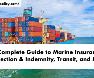 A Complete Guide to Marine Insurance: Protection & Indemnity, Transit, and More