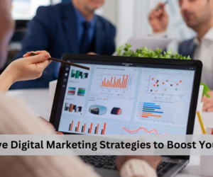 Effective Digital Marketing Strategies to Boost Your Brand