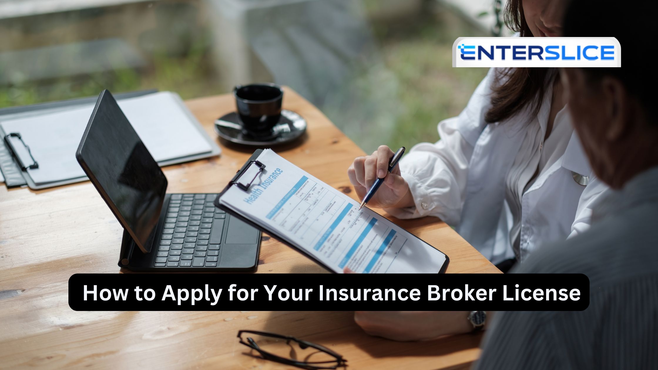 How to Apply for Your Insurance Broker License