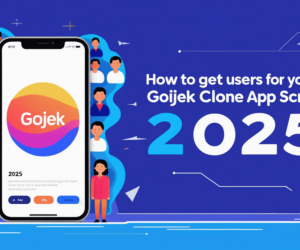 How to Get Users for Your New Gojek Clone App Script in 2025