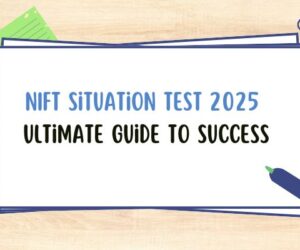 NIFT Situation Test 2025: Ultimate Guide to Success