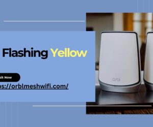 Orbi Flashing Yellow? Here’s How to Troubleshoot & Fix It
