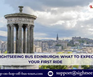 City Sightseeing Bus Edinburgh: What to Expect on Your First Ride