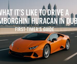 What It’s Like to Drive a Lamborghini Huracan in Dubai: First-Timer’s Guide