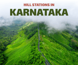 Hill Stations in Karnataka You Must Visit for Misty Mornings and Cool Breezes