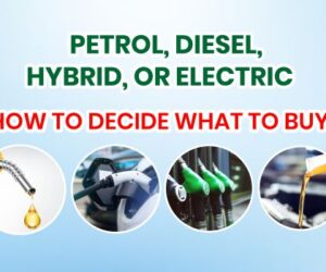 Petrol, Diesel, Hybrid, Or Electric: How To Decide What To Buy